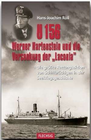 U 156, Werner Hartenstein und die Versenkung der "Laconia" de Hans-Joachim Röll