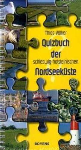 Quizbuch der schleswig-holsteinischen Nordseeküste de Thies Völker