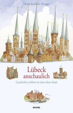 Lübeck anschaulich de Heinz-Joachim Draeger