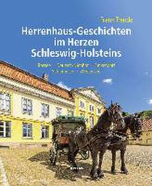 Herrenhaus-Geschichten im Herzen Schleswig-Holsteins de Frank Trende