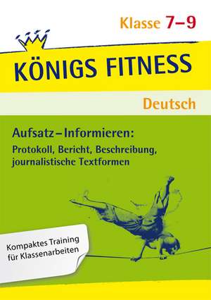 Aufsatz - Informieren: Protokoll, Bericht, Beschreibung, journalistische Textformen. Deutsch Klasse 7-9. de Werner Rebl