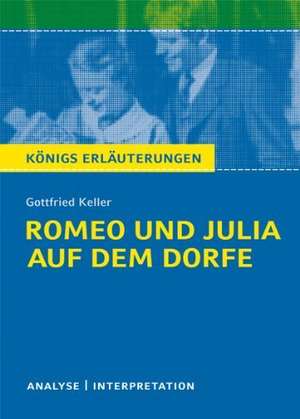 Romeo und Julia auf dem Dorfe. Textanalyse und Interpretation de Gottfried Keller