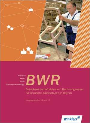 Betriebswirtschaftslehre mit Rechnungswesen. Berufliche Oberschulen. Bayern de Anke Garricks