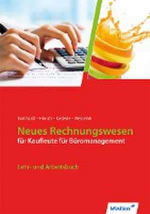 Neues Rechnungswesen. Kaufleute Büromanagement. Lehr- und Arbeitsbuch de Fritz Burkhardt