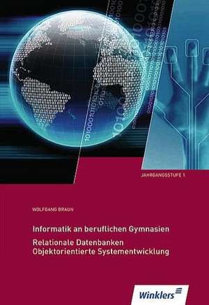 Informatik 1. Schülerband beruflichen Gymnasien de Wolfgang Braun