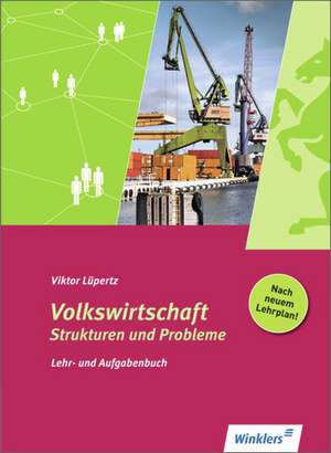 Volkswirtschaft - Strukturen und Probleme. Lehr- und Aufgabenbuch: Schülerbuch de Viktor Lüpertz