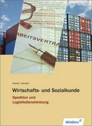 Spedition und Logistikdienstleistung. Schulbuch. Wirtschafts- und Sozialkunde de Peter-J. Schneider