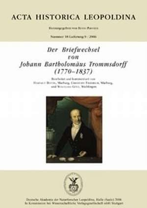 Der Briefwechsel von Johann Bartholomäus Trommsdorff (1770-1837) de Hartmut Bettin