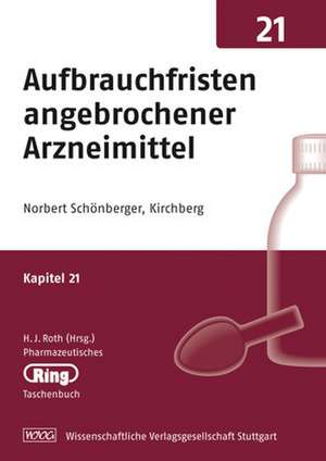 Pharmazeut. Ringtaschenbuch Bd. 21 Aufbrauchfristen angebrochener Arzneimittel de Norbert Schönberger