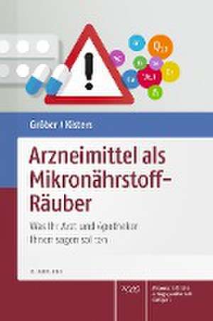 Arzneimittel als Mikronährstoff-Räuber de Uwe Gröber