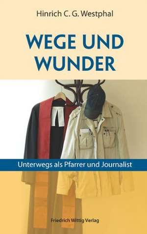 Wege und Wunder de Hinrich C. G. Westphal