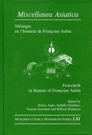 Miscellanea Asiatica: Mélanges en l’honneur de Françoise Aubin de Denise Aigle