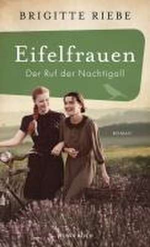 Eifelfrauen: Der Ruf der Nachtigall de Brigitte Riebe