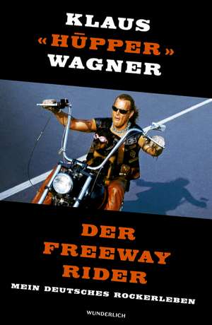 Der Freeway Rider de Klaus "Hüpper" Wagner