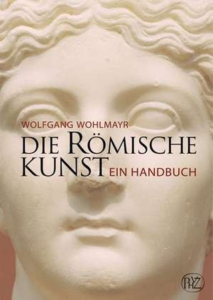 Die Romische Kunst: Felsbilder in Norddeutschland Und Skandinavien de Wolfgang Wohlmayr