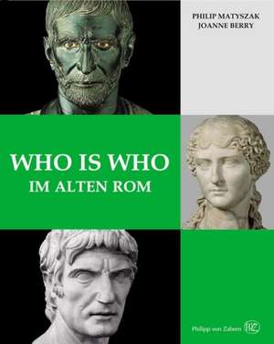 Who Is Who Im Alten ROM: Ein Historisch-Geografischer Fuehrer Fuer Troia Und Umgebung de Philip Matyszak