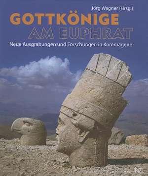 Gottkonige Am Euphrat: Geschichte der Provinzen Macedonia Und Epirus de Jörg Wagner