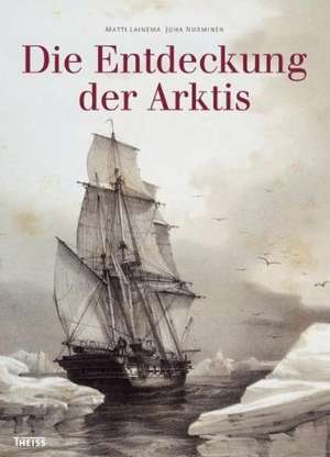 Die Entdeckung der Arktis de Matti Lainema