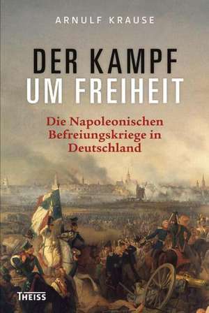 Der Kampf um Freiheit de Arnulf Krause