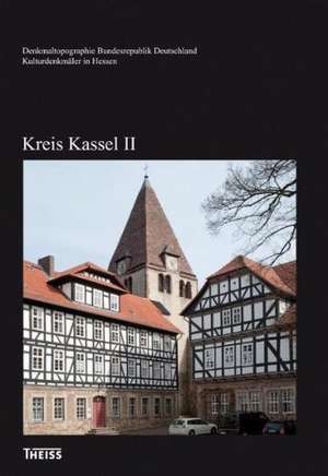 Kulturdenkmäler in Hessen. Kreis Kassel II de Heinrich Klose