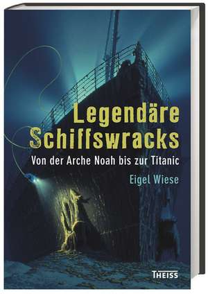 Legendäre Schiffswracks de Eigel Wiese