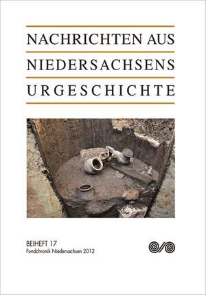 Nachrichten aus Niedersachsens Urgeschichte. Beiheft 17