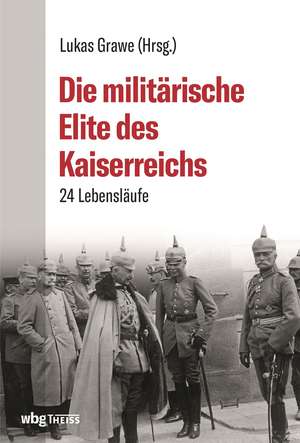 Die militärische Elite des Kaiserreichs de Lukas Grawe