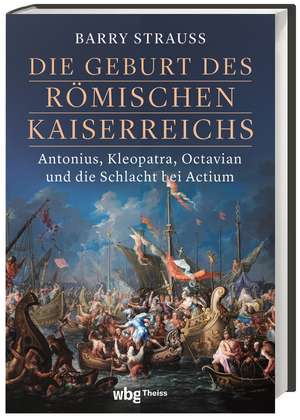 Die Geburt des römischen Kaiserreichs de Barry Strauss