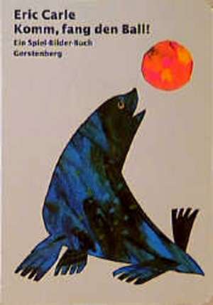 Komm, fang den Ball! de Eric Carle