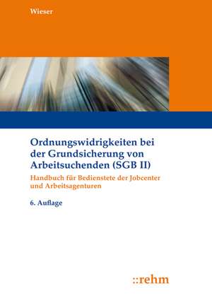 Ordnungswidrigkeiten bei der Grundsicherung von Arbeitsuchenden (SGB II) de Raimund Wieser