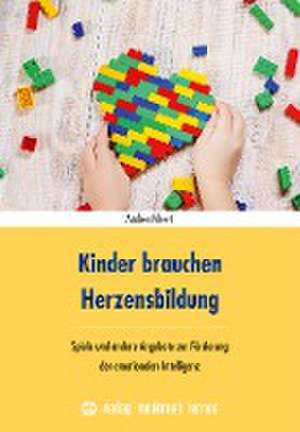 Kinder brauchen Herzensbildung de Andrea Erkert