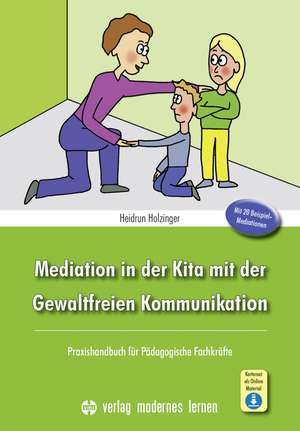 Mediation in der Kita mit der Gewaltfreien Kommunikation de Heidrun Holzinger