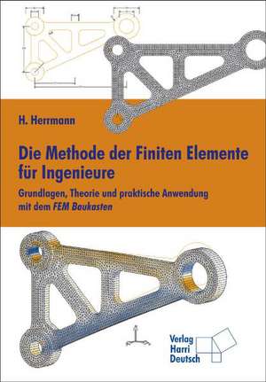 Die Methode der Finiten Elemente für Ingenieure de Horst Herrmann