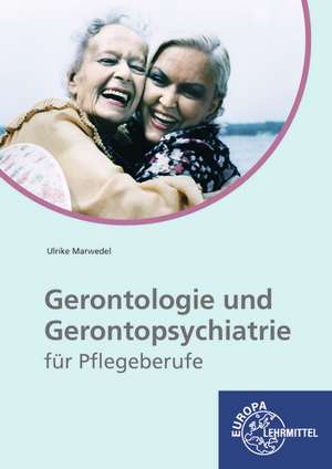 Gerontologie und Gerontopsychiatrie für Pflegeberufe de Ulrike Marwedel