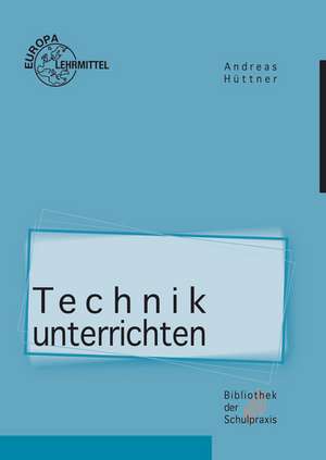 Technik unterrichten de Andreas Hüttner