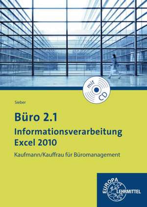 Büro 2.1 - Informationsverarbeitung Excel 2010 de Michael Sieber