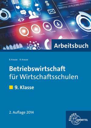 Betriebswirtschaft für Wirtschaftsschulen. 9. Klasse. Arbeitsbuch de Brigitte Krause