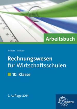 Rechnungswesen für Wirtschaftsschulen.10. Klasse. Arbeitsbuch de Brigitte Krause