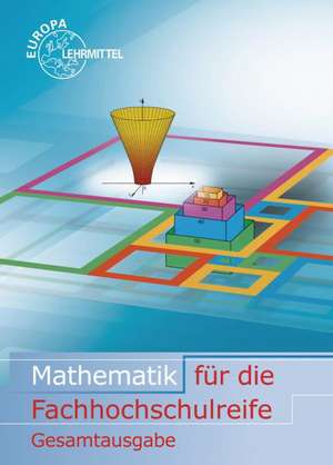 Mathematik für die Fachhochschulreife Gesamtband de Josef Dillinger