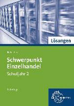 Lösungen zu 97897 - Schwerpunkt Einzelhandel Schuljahr 2 - Lernfelder 6, 7, 12, 13, 16 de Joachim Beck