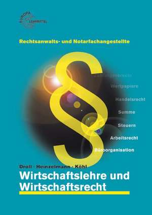 Wirtschaftslehre und Wirtschaftsrecht für Rechtsanwalts- und Notarfachangestellte de Bernhard Droll