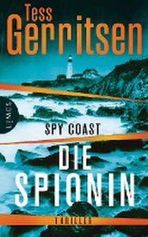 Spy Coast - Die Spionin de Tess Gerritsen