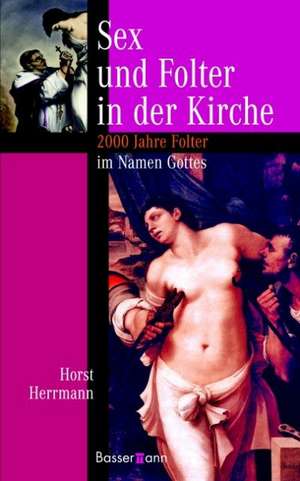 Sex und Folter in der Kirche de Horst Herrmann