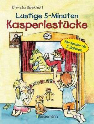 Lustige 5-Minuten-Kasperlestücke de Christa Boekholt