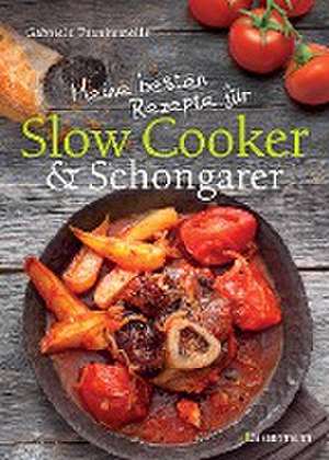 Meine besten Rezepte für Slow Cooker und Schongarer de Gabriele Frankemölle