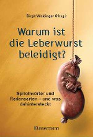 Warum ist die Leberwurst beleidigt? de Birgit Weidinger