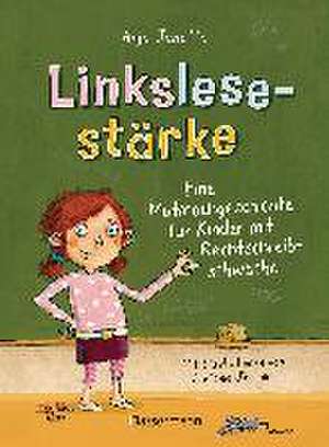 Linkslesestärke - Eine Mutmachgeschichte für Kinder mit Rechtschreibschwäche de Anja Janotta