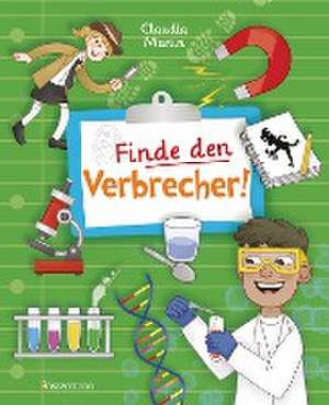 Finde den Verbrecher! Spurensuche mit wissenschaftlichen Methoden. Für junge Detektive ab 8 Jahren. Spannende Fakten, Rätsel, Experimente und Beispiele aus Kriminalistik und Forensik. de Claudia Martin