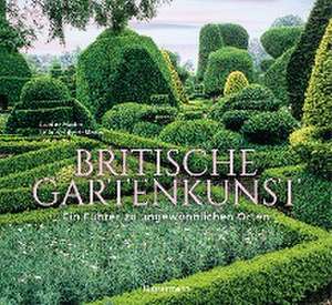 Britische Gartenkunst - Über 60 traumhafte Gärten in England, Schottland, Wales und Irland de Günter Mader