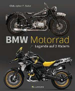 BMW Motorrad. Legende auf 2 Rädern seit 100 Jahren de Christopher P. Baker